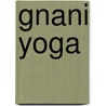 Gnani Yoga by Yogui Ramacharaka