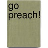 Go Preach! by Brian K. Blount