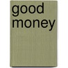 Good Money door Kimberly T. Matthews