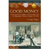 Good Money by George Selgin