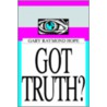 Got Truth? by Gary Raymond Hope