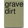 Grave Dirt by E.E. Richardson
