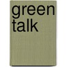 Green Talk by Elena T. Kissel