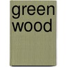 Green Wood door Ted Keating