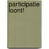Participatie loont!