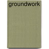 Groundwork door Komozi Woodard