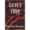 Guilt Trip by Patricia Harper