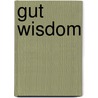 Gut Wisdom by Alyce M. Sorokie