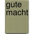 Gute Macht