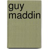 Guy Maddin by Guy Maddin