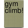 Gym Climb! door John Long1