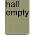 Half Empty