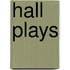 Hall Plays
