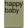 Happy Baby door Roger Priddy