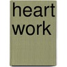 Heart Work door Sharon Dolin