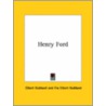 Henry Ford by Fra Elbert Hubbard