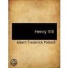 Henry Viii door Albert Frederick Pollard