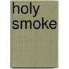 Holy Smoke door Guillermo Cabrena Infante