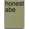 Honest Abe door Edith Kunhardt
