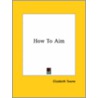 How To Aim by Elizabeth Towne