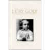I Cry God! door Jeanne Roberts