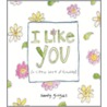 I Like You by Sandy Gingras