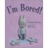 I'm Bored! door Christine Schneider