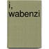I, Wabenzi