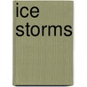 Ice Storms door Anne Yivisaker