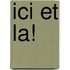 Ici Et La!