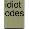 Idiot Odes by Phil Falconer
