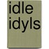 Idle Idyls