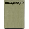 Incognegro door Hannibal B. Johnson