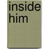 Inside Him