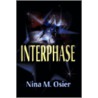 Interphase by Nina M. Osier