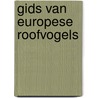 Gids van Europese roofvogels by P. Burton