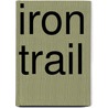 Iron Trail by A.C. Wheeler