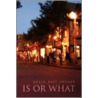 Is or What by Devin Raye Gruner