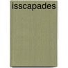 Isscapades by Donald A. Beattie