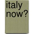 Italy Now?