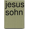 Jesus Sohn by Dennis Johnston