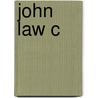 John Law C by Antoin E. Murphy