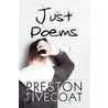 Just Poems door Preston Fivecoat
