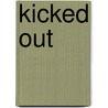 Kicked Out by Sassafras Lowrey