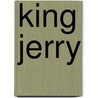 King Jerry door David Arnason