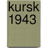 Kursk 1943 by Niklas Zetterling