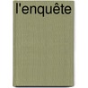 L'enquête by Phillippe Claudel