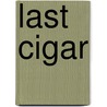 Last Cigar by Love Frye Stickney Fabens
