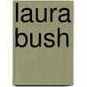 Laura Bush by Beatrice Gormley