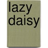 Lazy Daisy door David Olsen